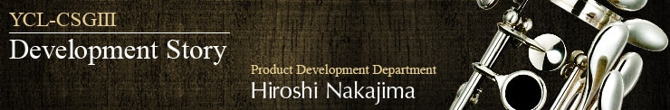 YCL-CSGIII Development Story Product Development Department Hiroshi Nakajima
