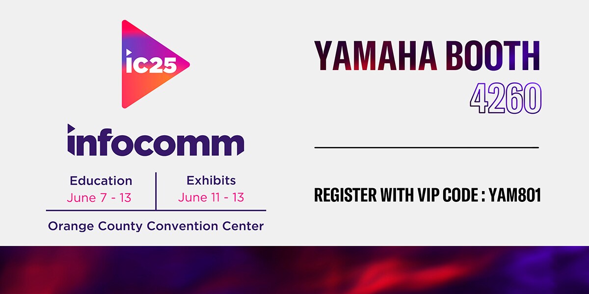 Yamaha Steps into the Spotlight at InfoComm 2025 - Yamaha