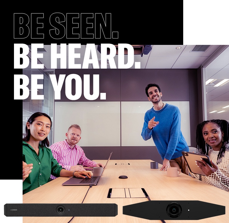 Video Collaboration Systems - BE SEEN. BE HEARD. BE YOU.